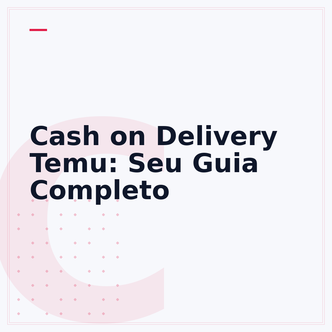 Cash on Delivery Temu: Seu Guia Completo