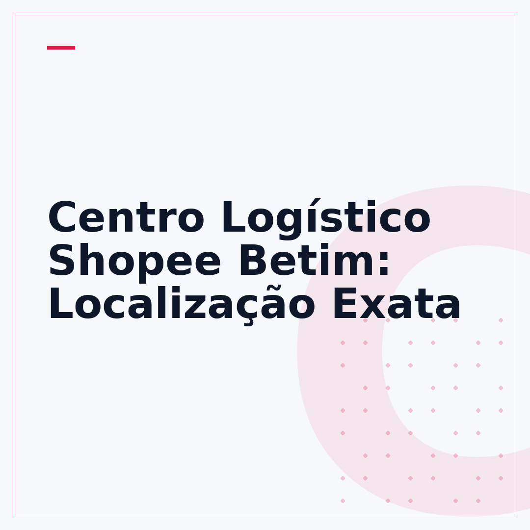 Centro Logístico Shopee Betim: Localização Exata