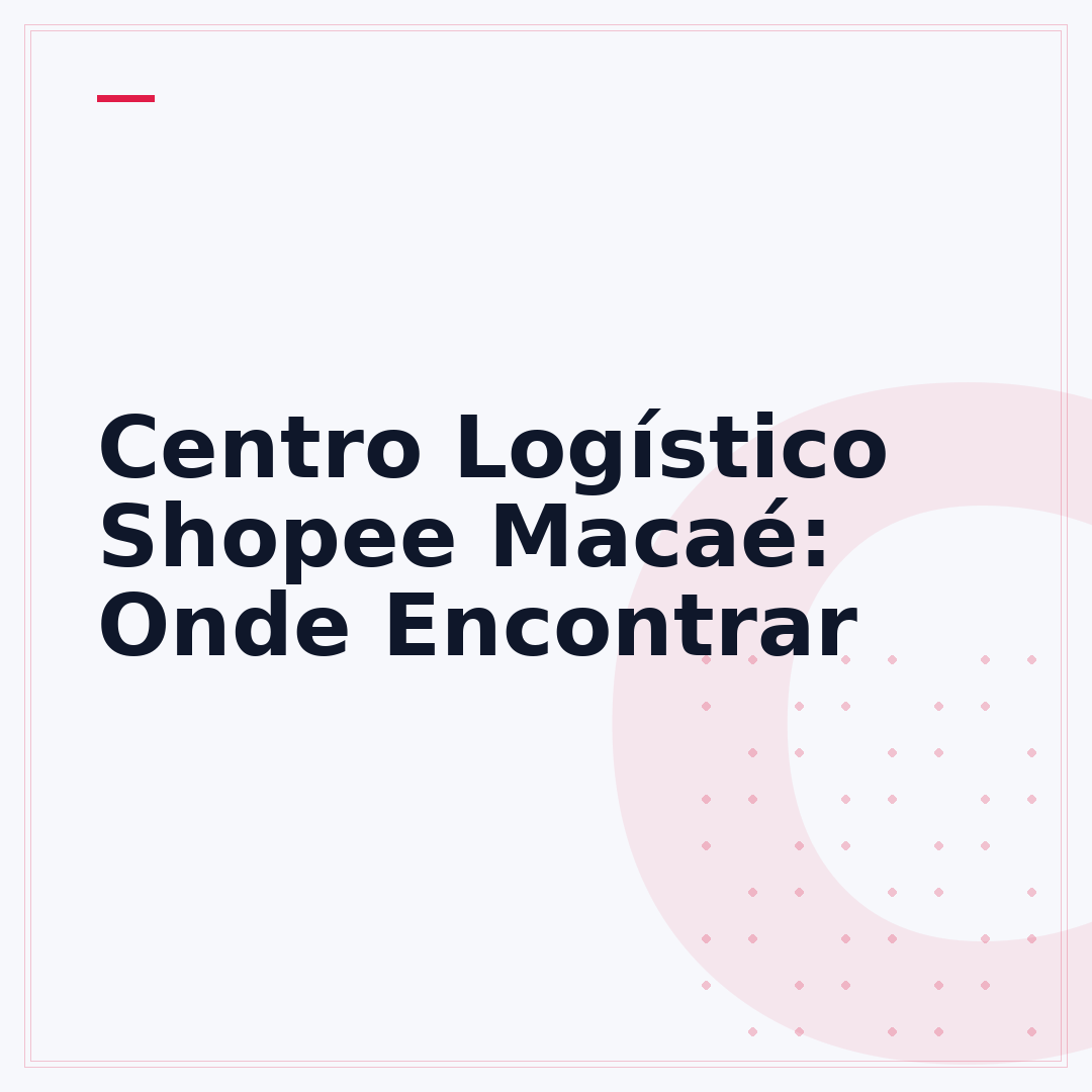 Centro Logístico Shopee Macaé: Onde Encontrar