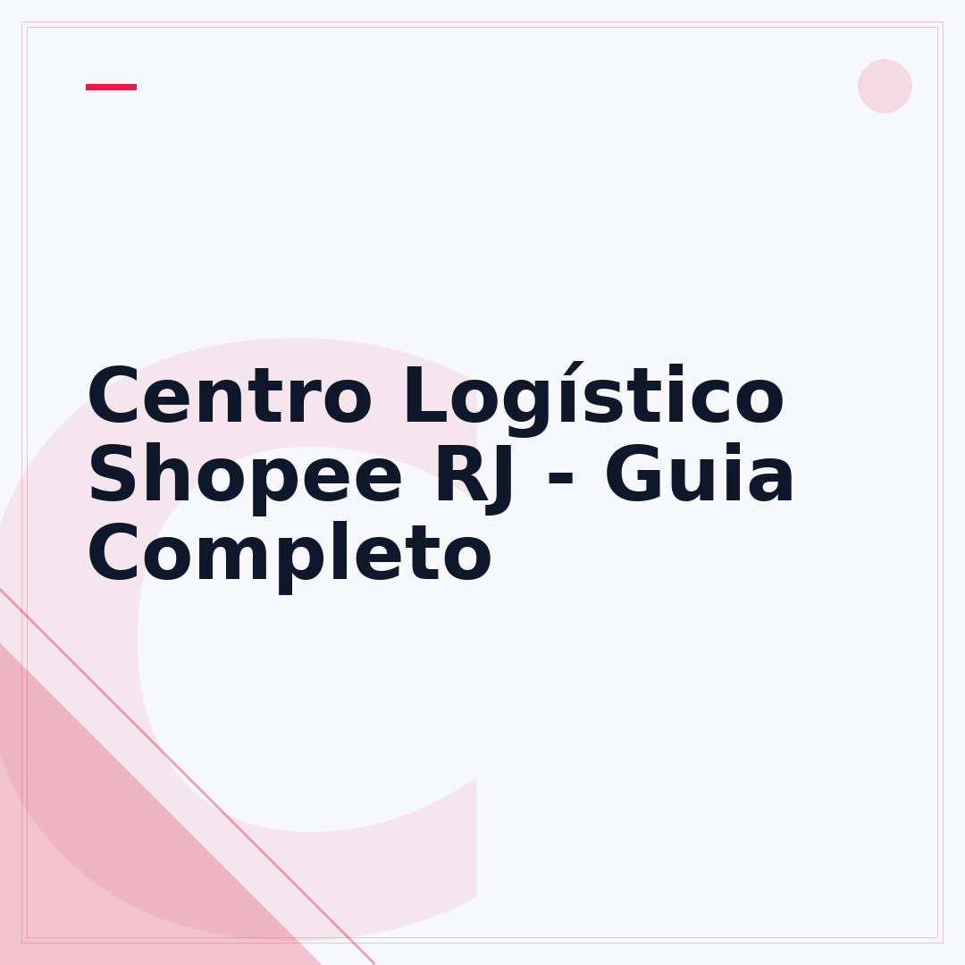 Centro Logístico Shopee RJ - Guia Completo