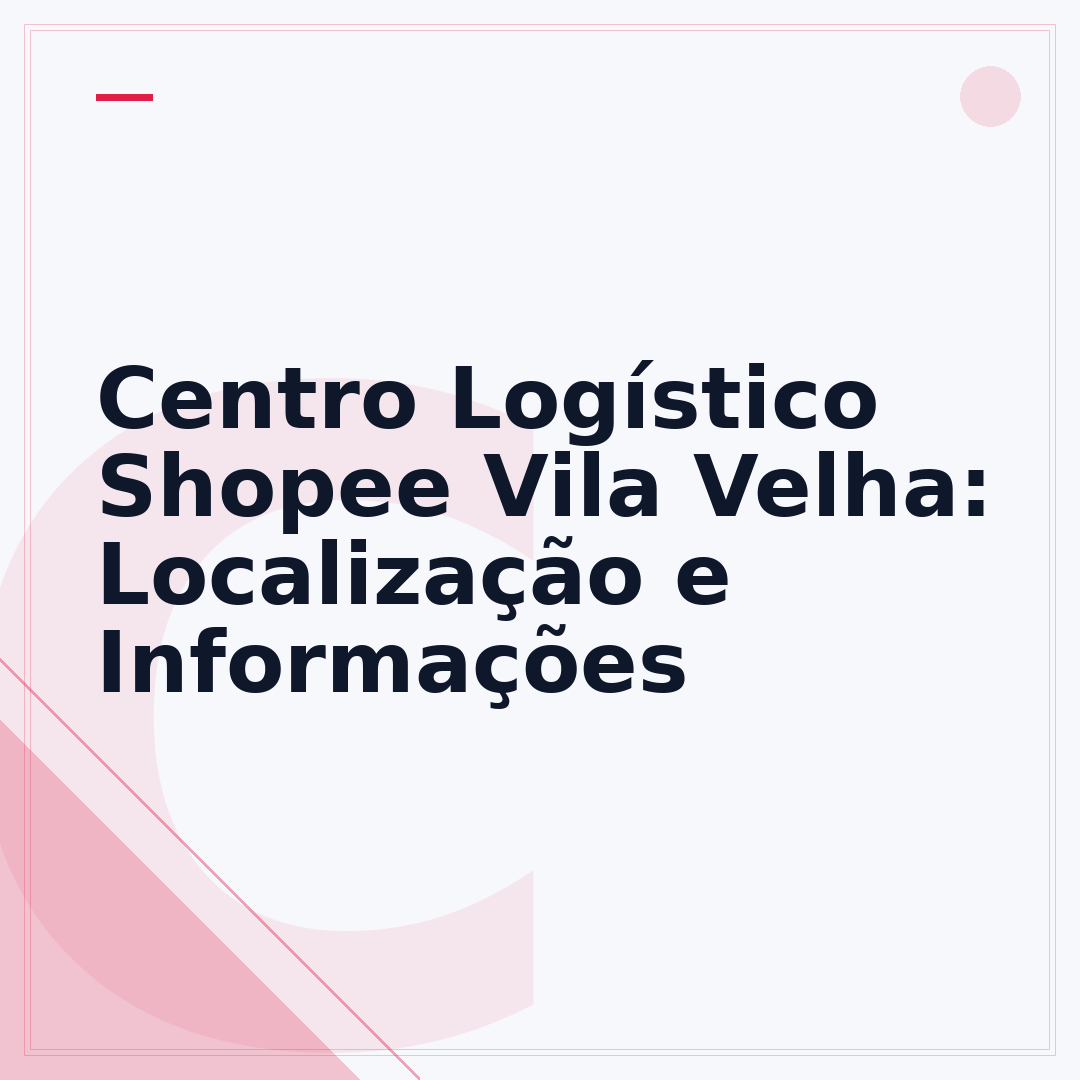Centro Logístico Shopee Vila Velha: Localização e Informações