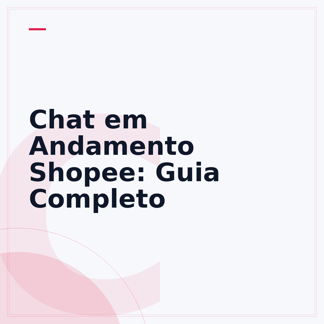 Chat em Andamento Shopee: Guia Completo