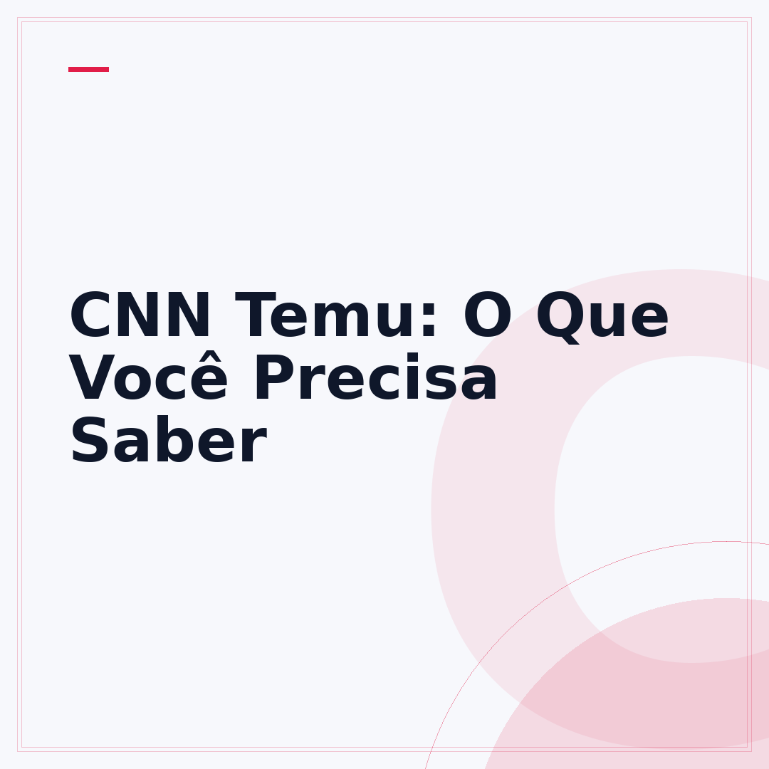 CNN Temu: O Que Você Precisa Saber