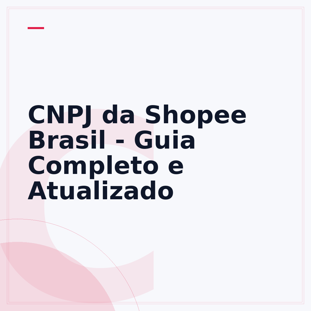 CNPJ da Shopee Brasil - Guia Completo e Atualizado
