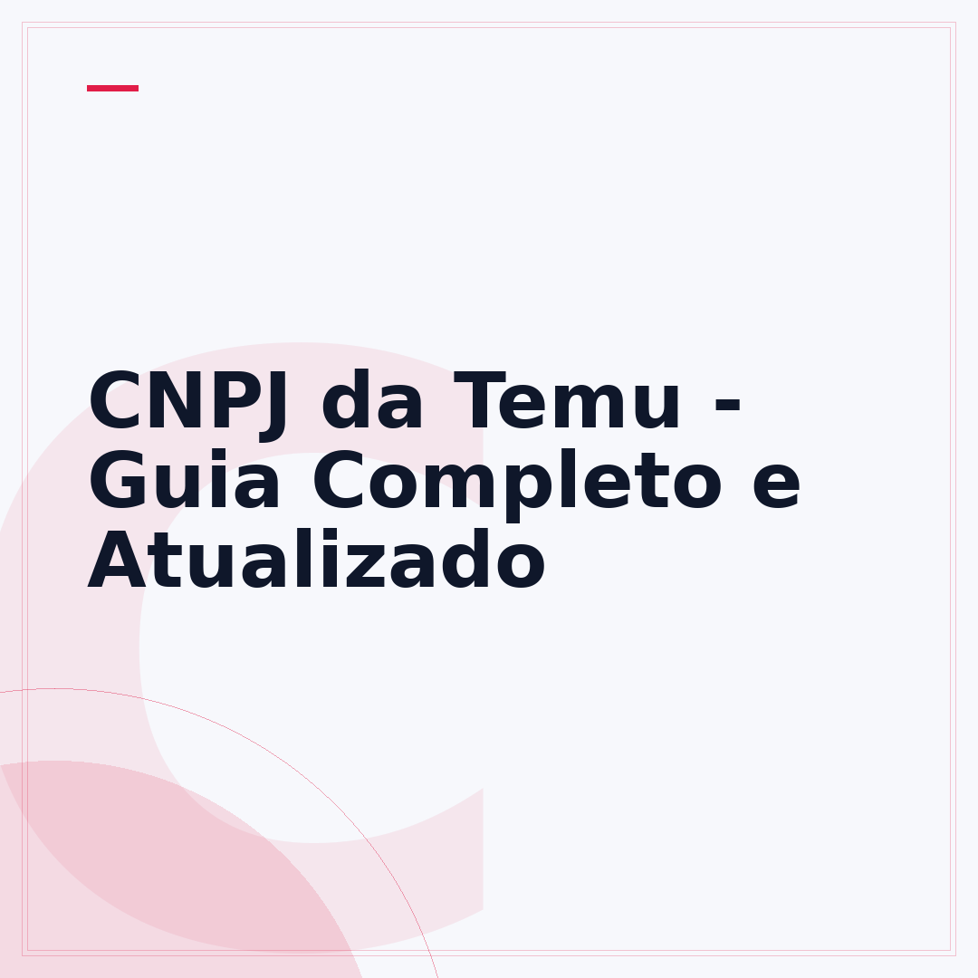 CNPJ da Temu - Guia Completo e Atualizado