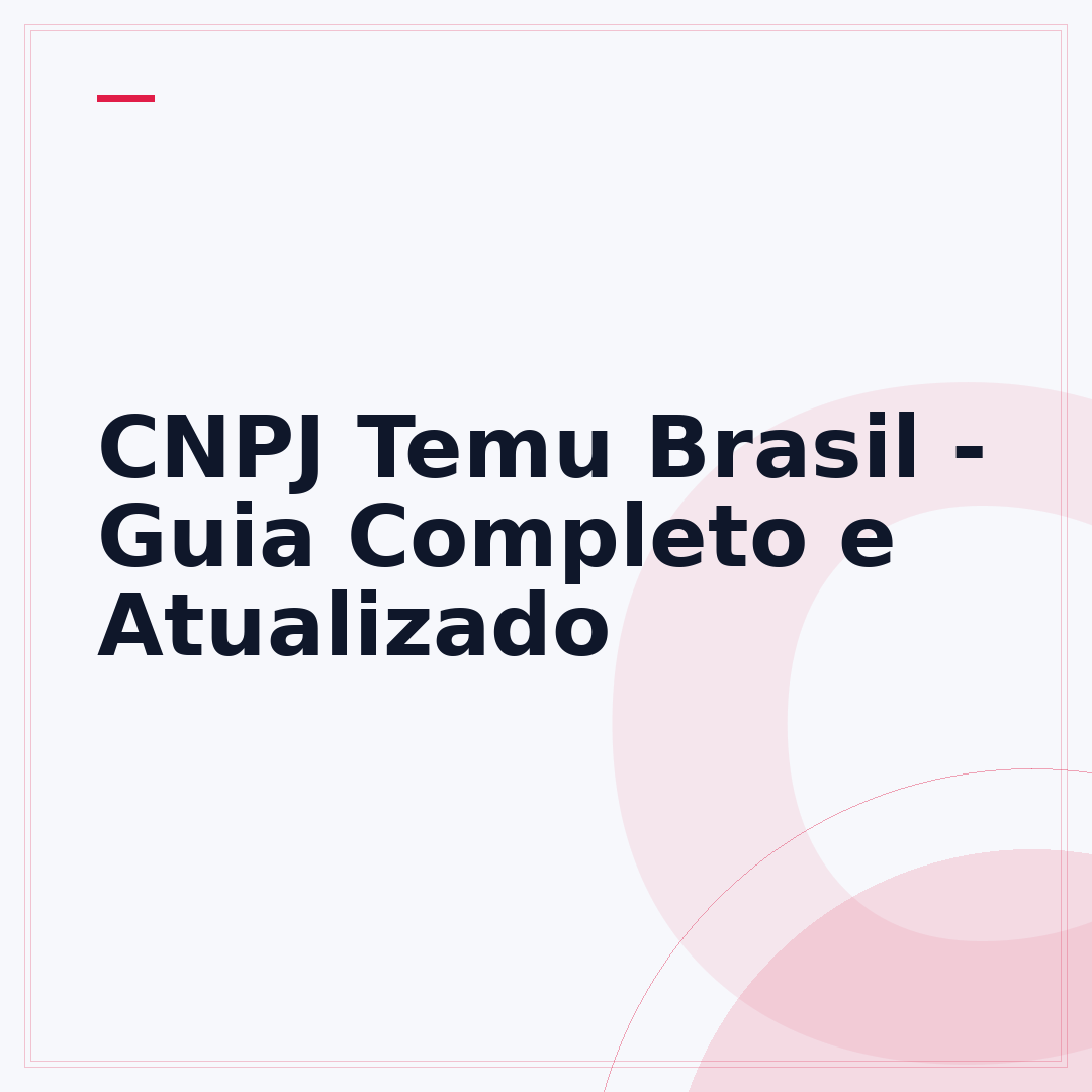 CNPJ Temu Brasil - Guia Completo e Atualizado