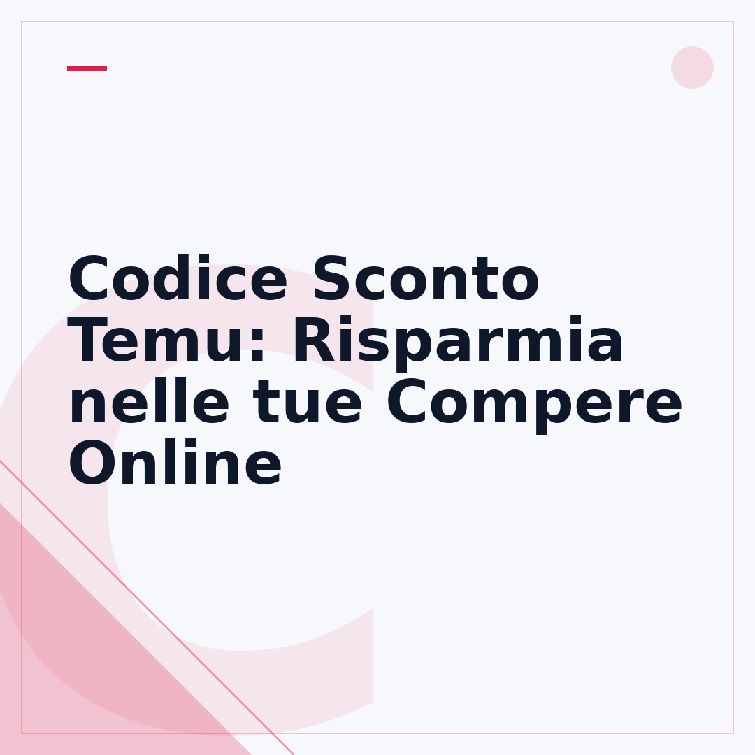 Codice Sconto Temu: Risparmia nelle tue Compere Online