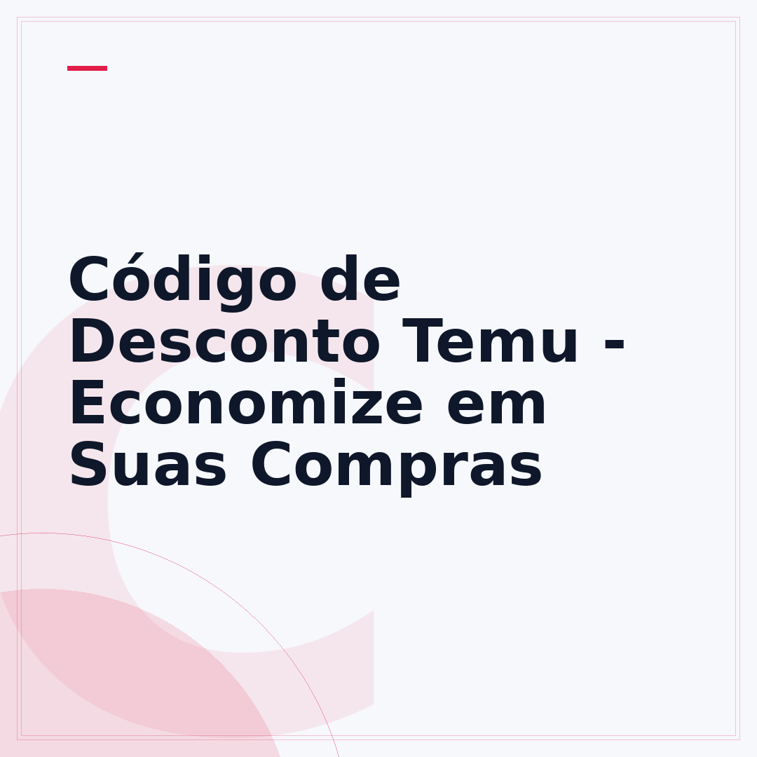 Código de Desconto Temu - Economize em Suas Compras