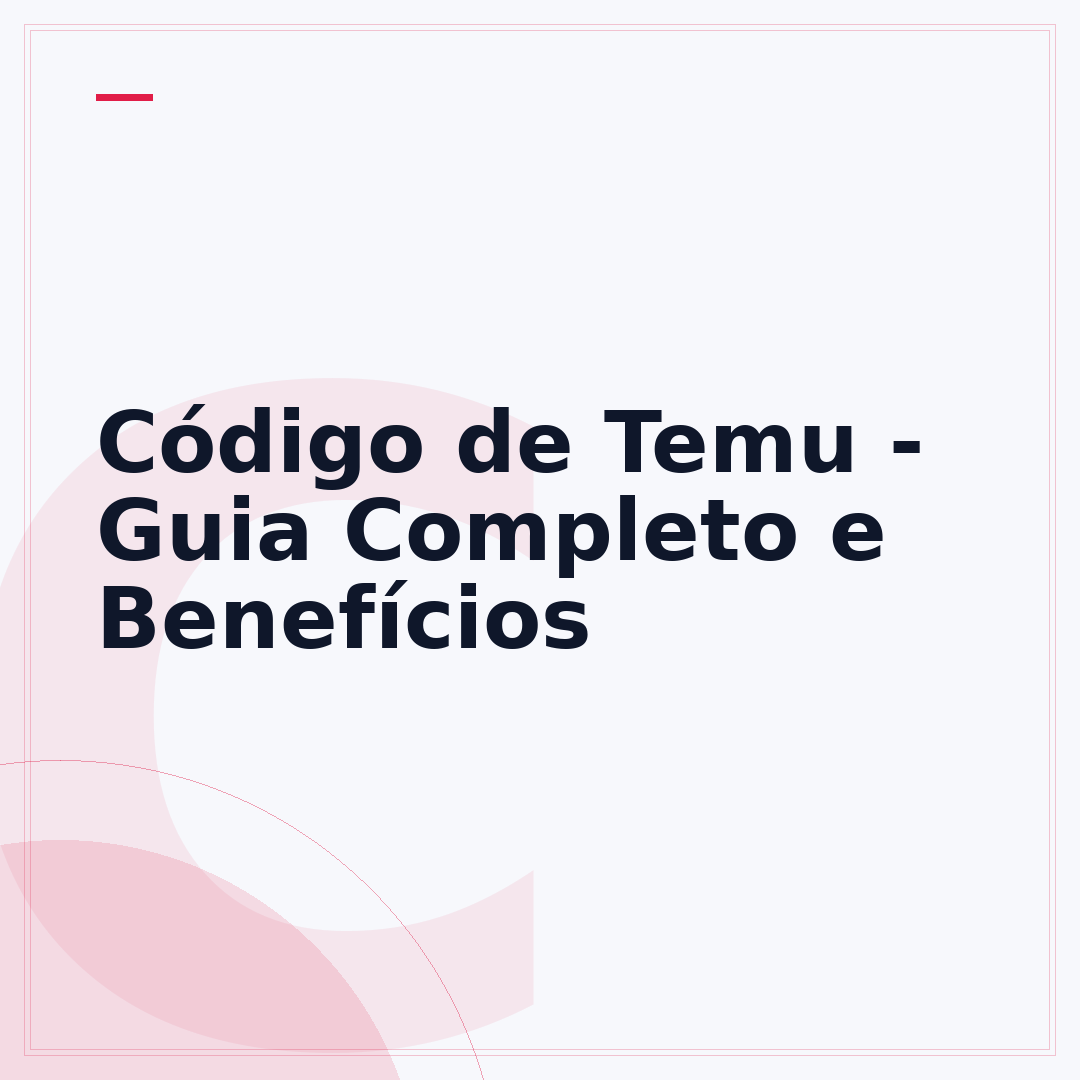Código de Temu - Guia Completo e Benefícios