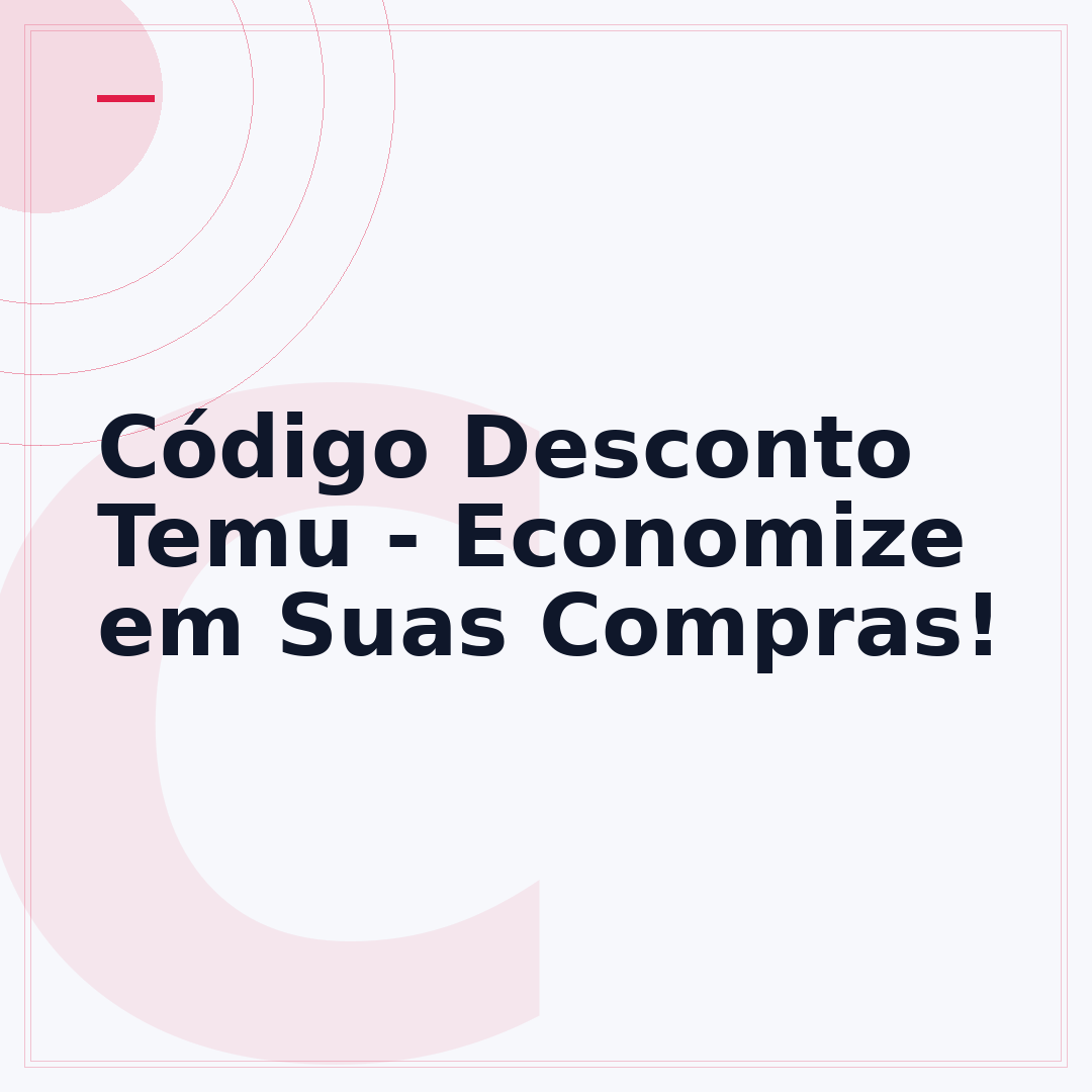 Código Desconto Temu - Economize em Suas Compras!