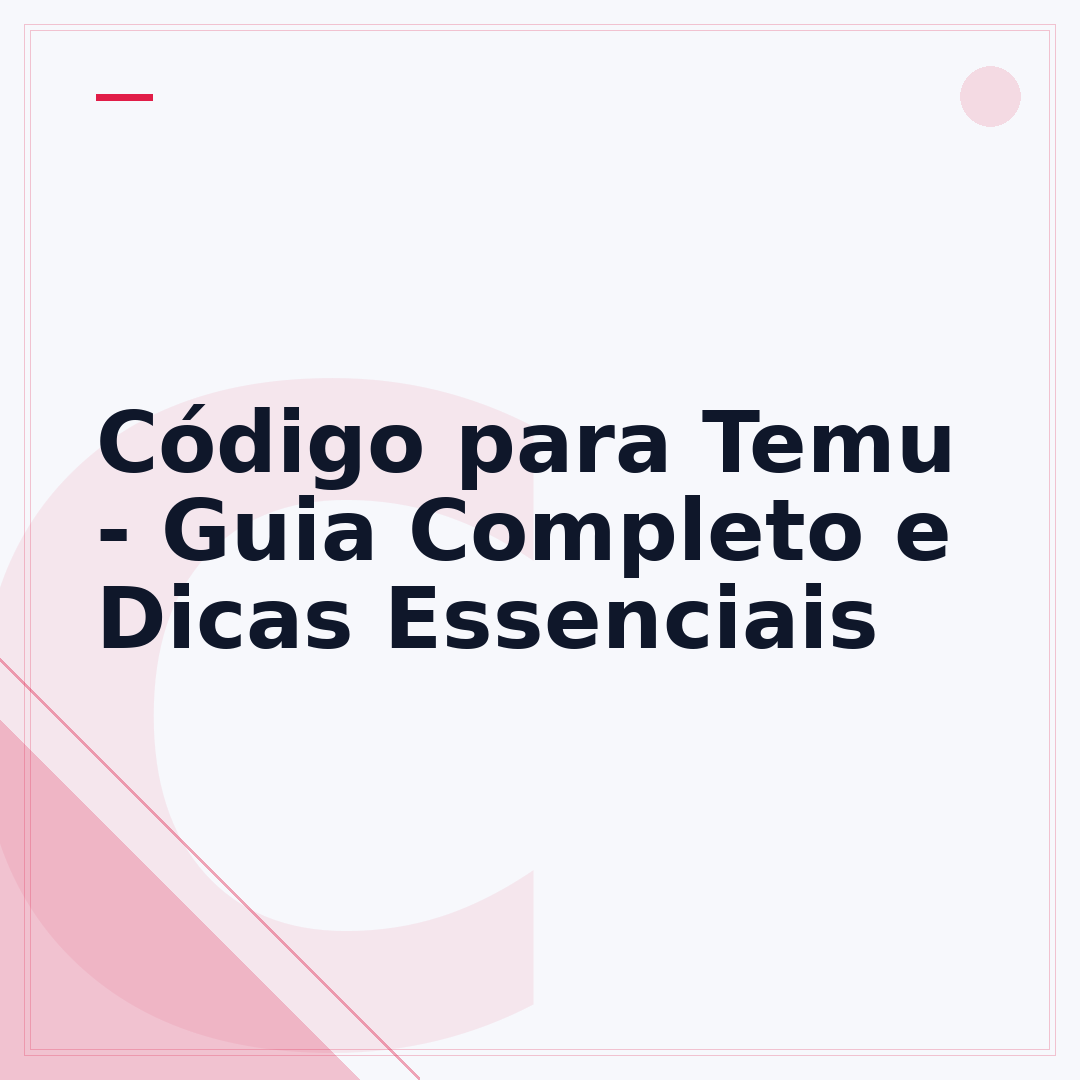 Código para Temu - Guia Completo e Dicas Essenciais