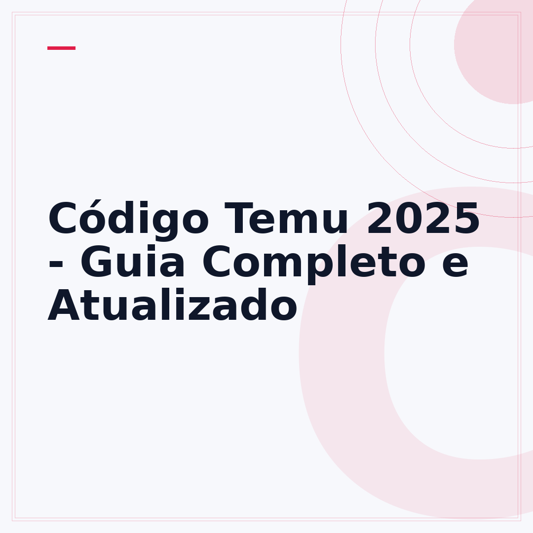 Código Temu 2025 - Guia Completo e Atualizado