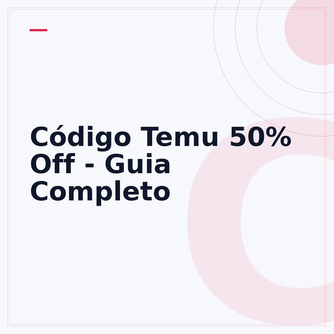 Código Temu 50% Off - Guia Completo