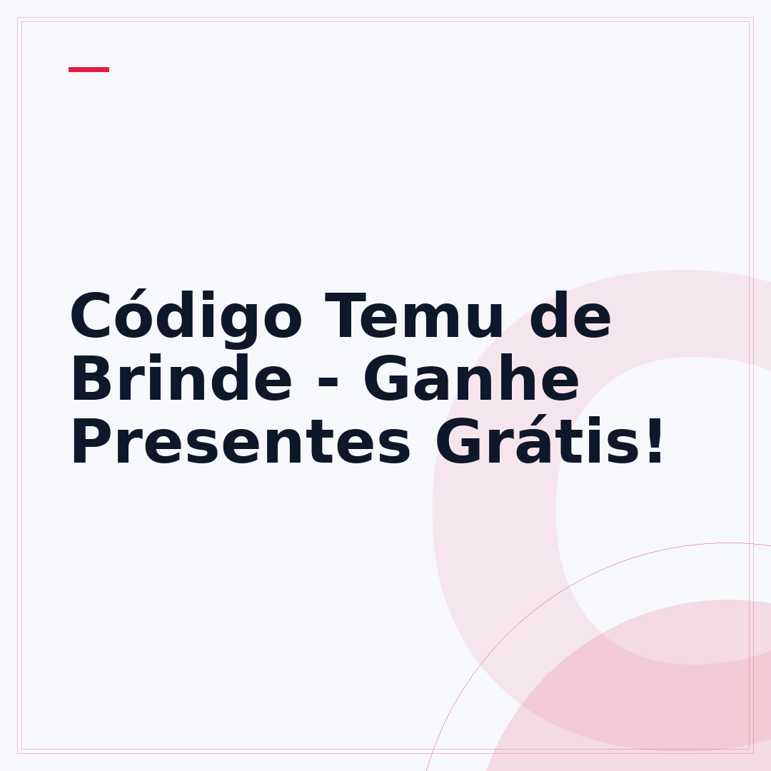 Código Temu de Brinde - Ganhe Presentes Grátis!