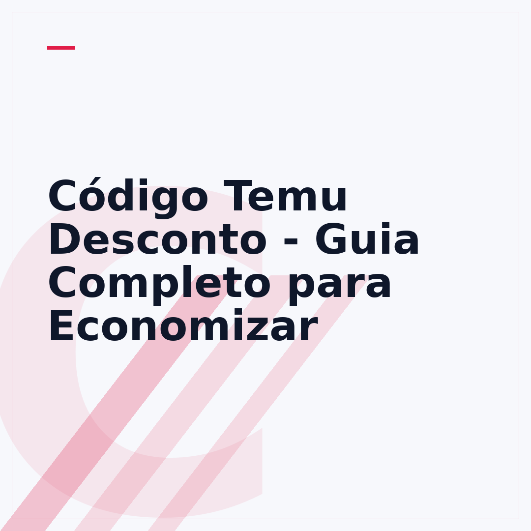 Código Temu Desconto - Guia Completo para Economizar