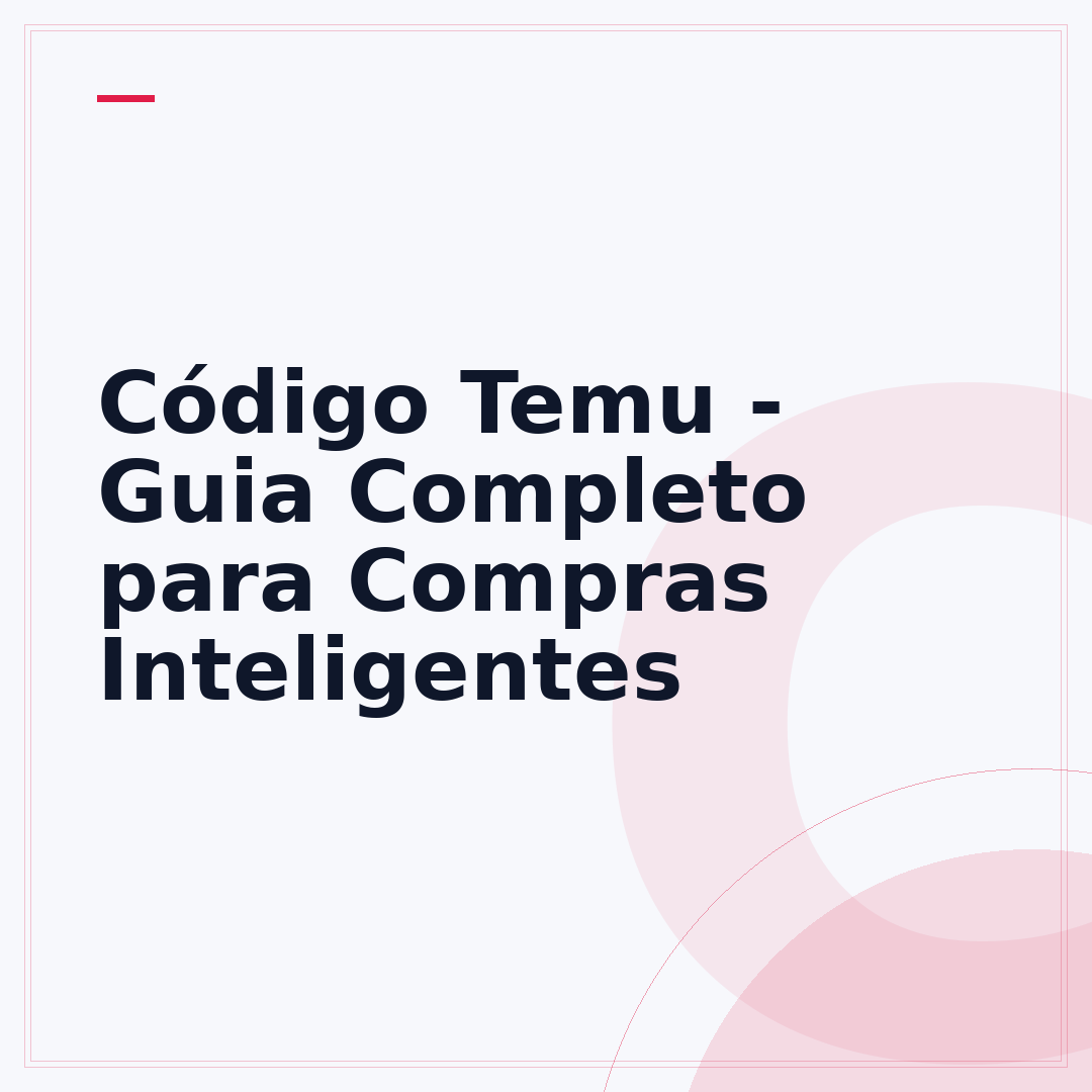 Código Temu - Guia Completo para Compras Inteligentes