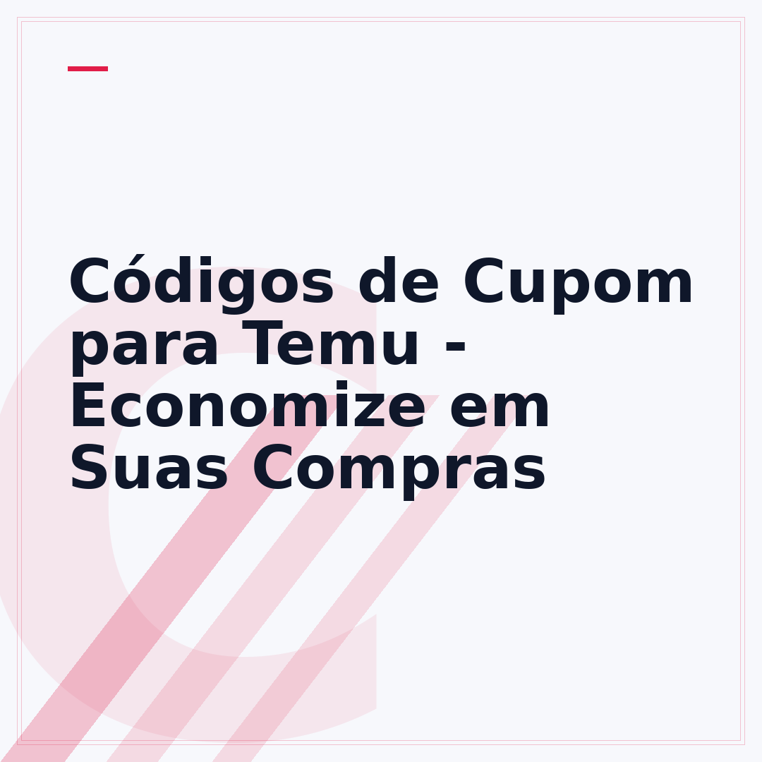 Códigos de Cupom para Temu - Economize em Suas Compras