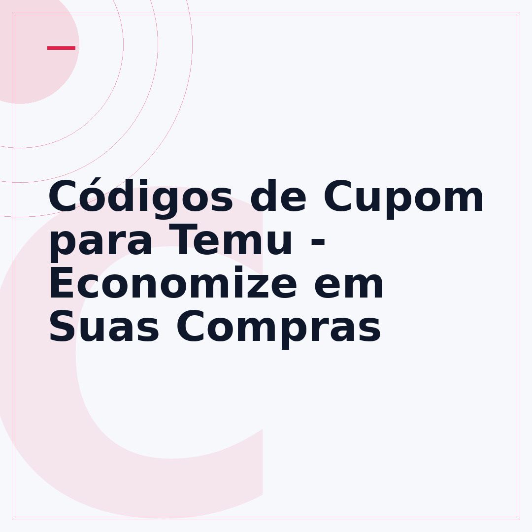 Códigos de Cupom para Temu - Economize em Suas Compras