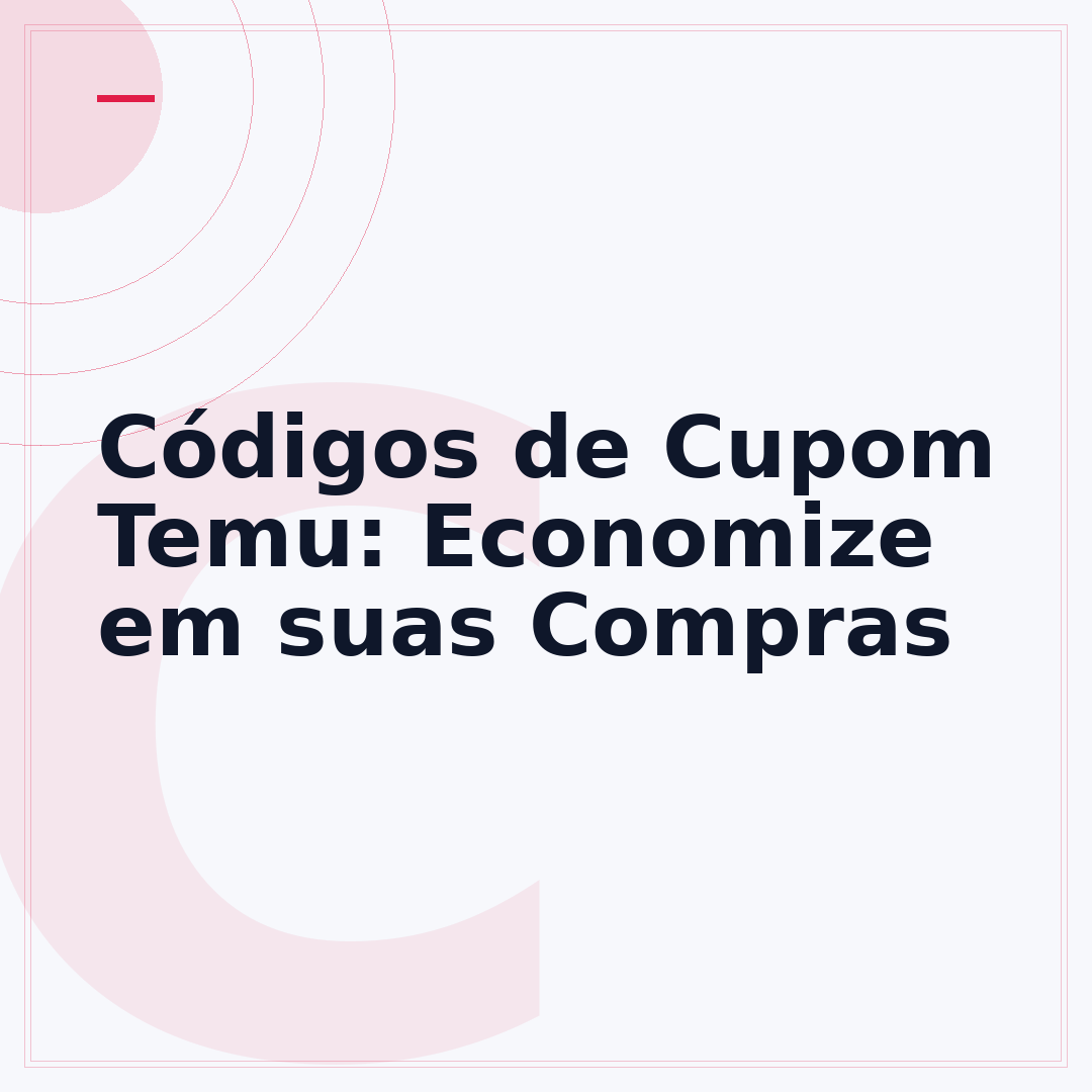 Códigos de Cupom Temu: Economize em suas Compras