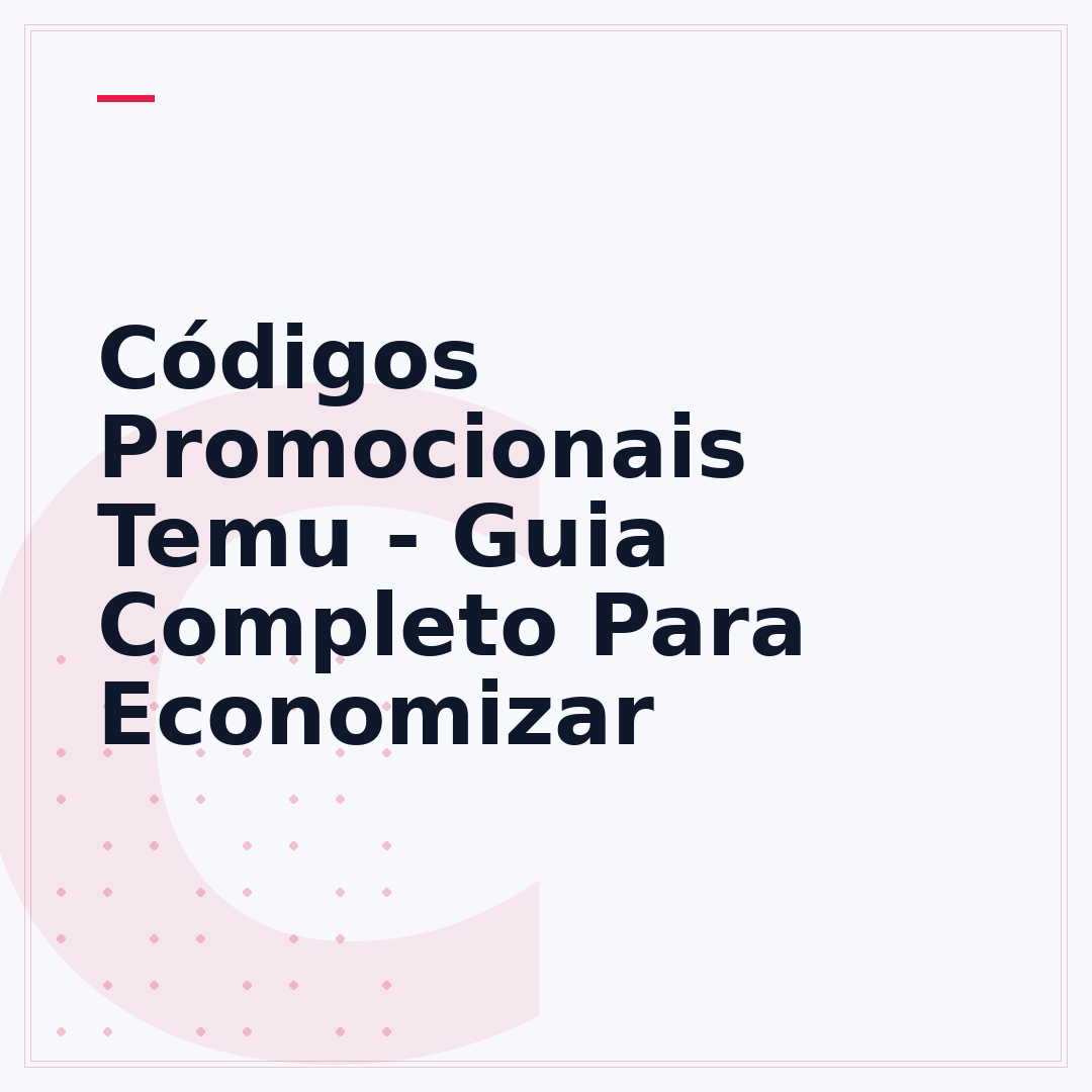 Códigos Promocionais Temu - Guia Completo Para Economizar