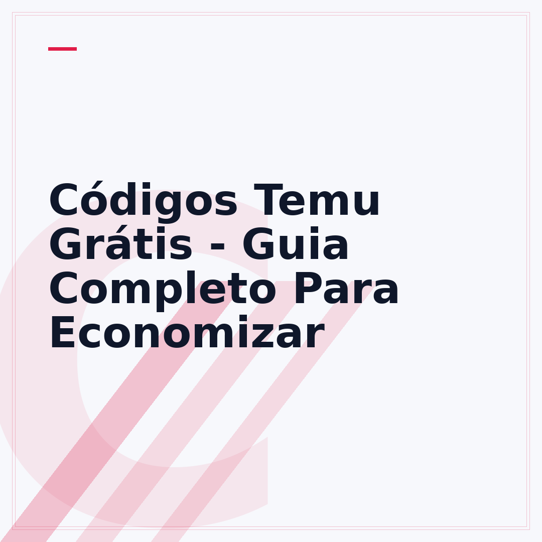Códigos Temu Grátis - Guia Completo Para Economizar