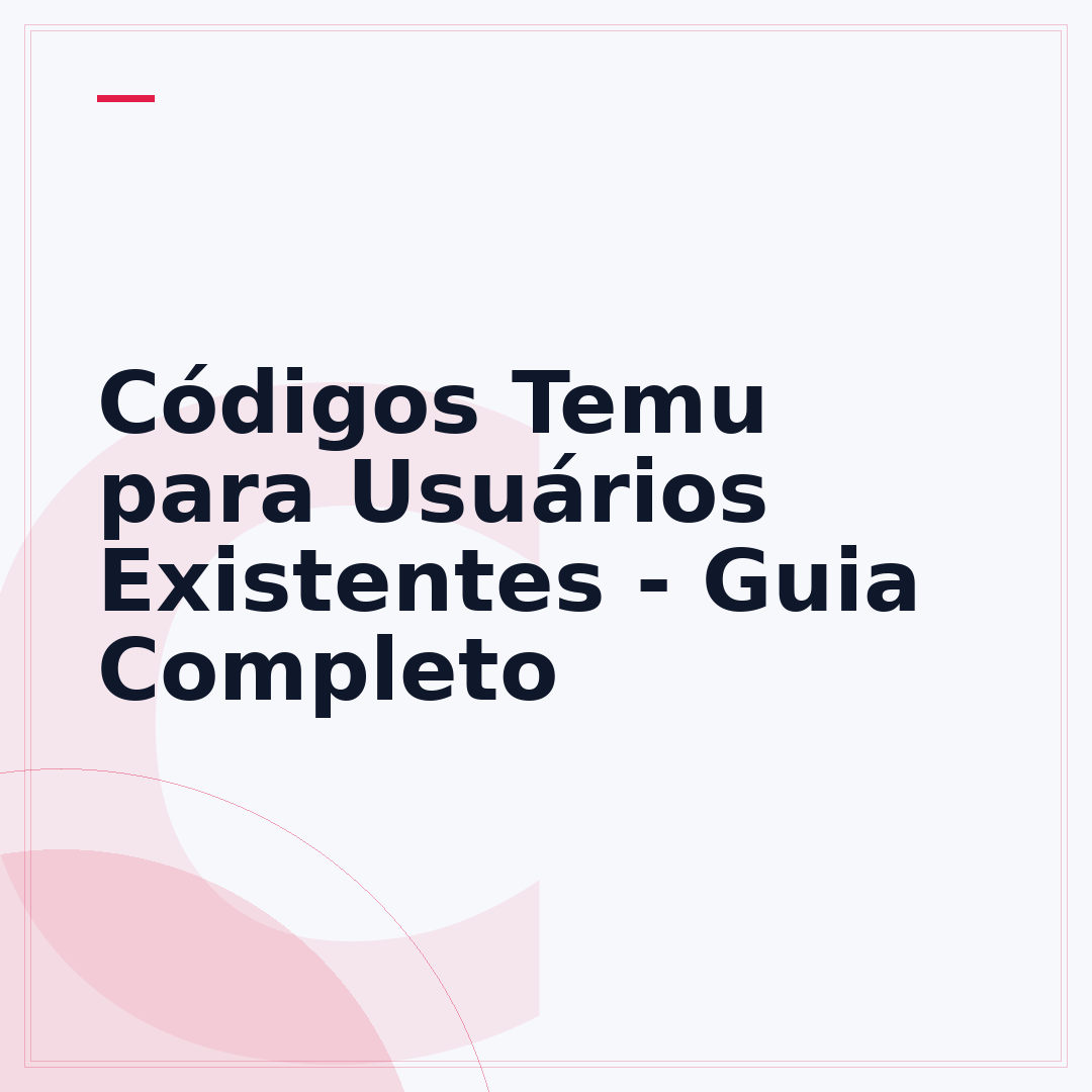Códigos Temu para Usuários Existentes - Guia Completo