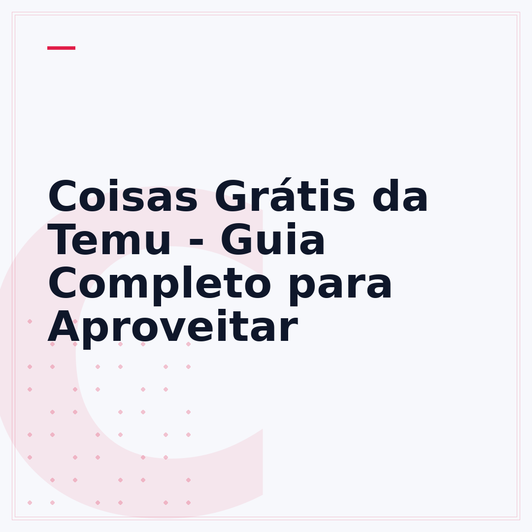 Coisas Grátis da Temu - Guia Completo para Aproveitar