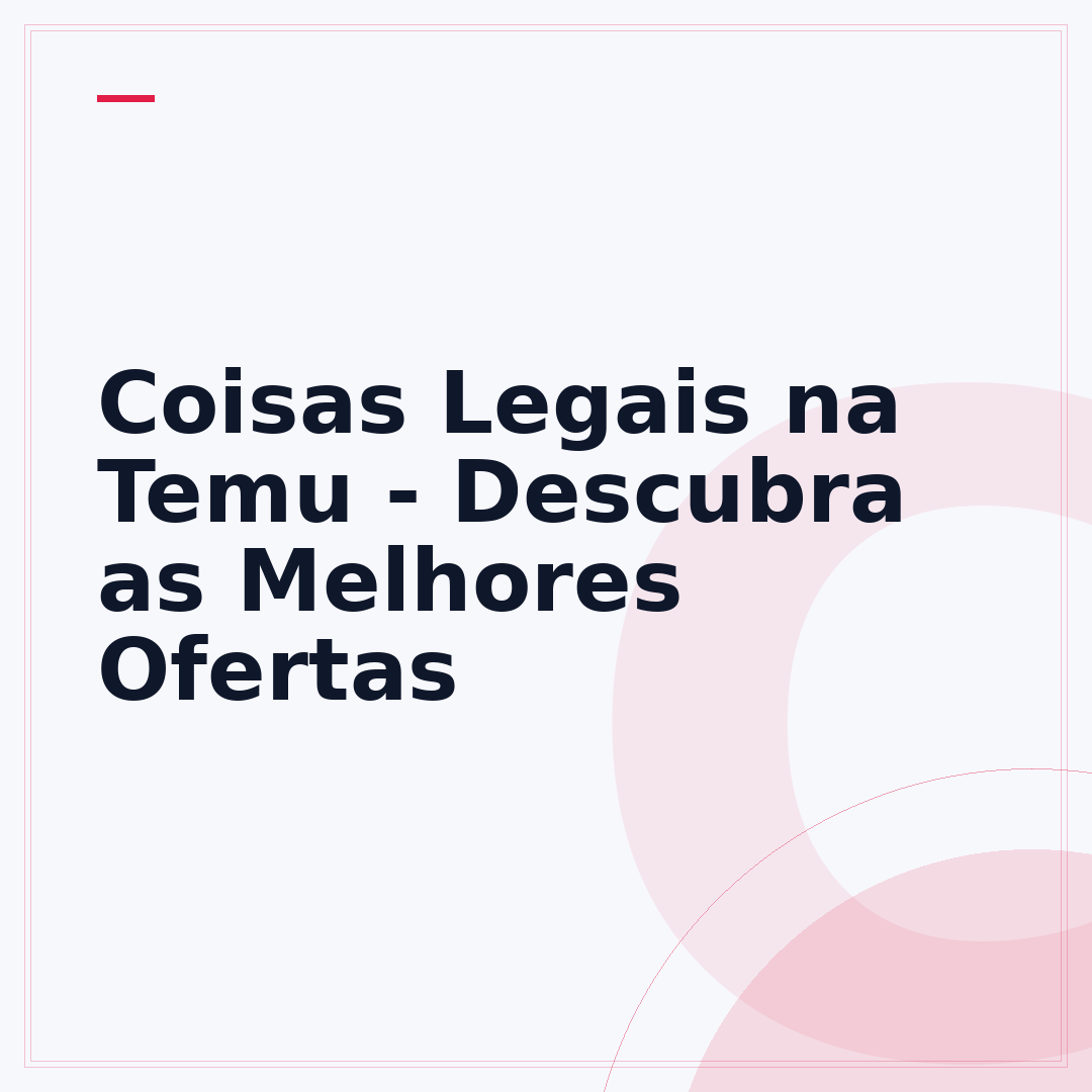 Coisas Legais na Temu - Descubra as Melhores Ofertas