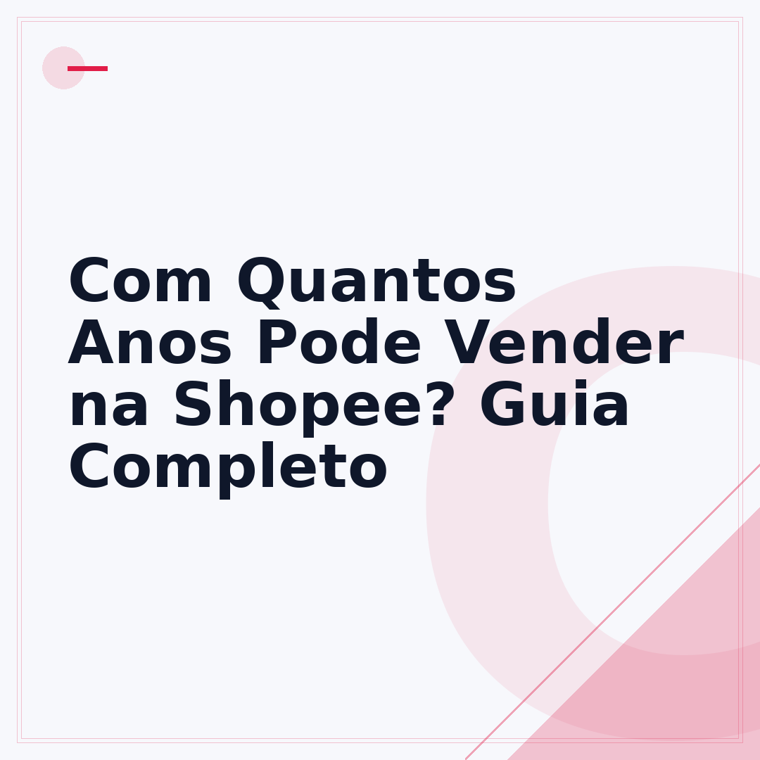 Com Quantos Anos Pode Vender na Shopee? Guia Completo