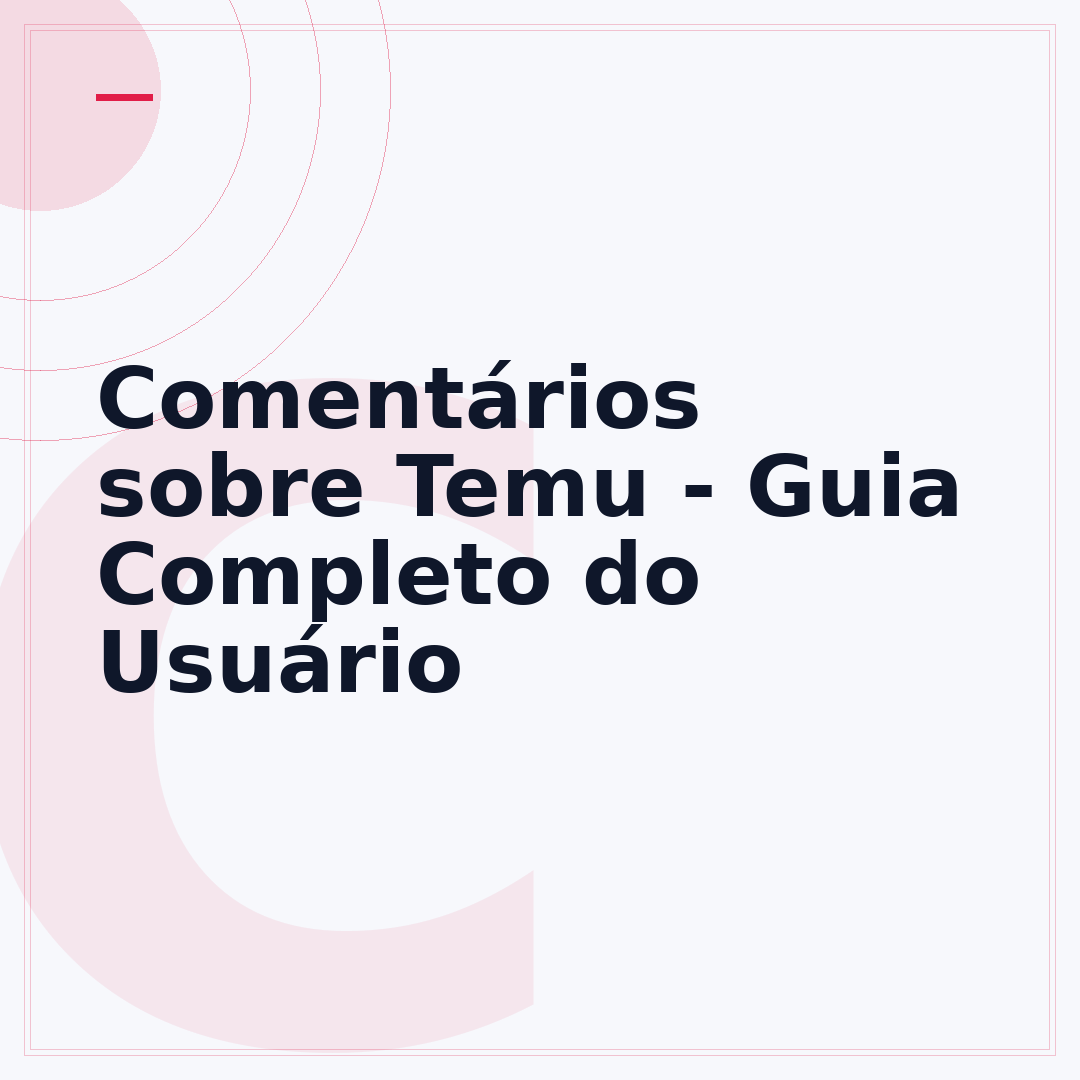 Comentários sobre Temu - Guia Completo do Usuário