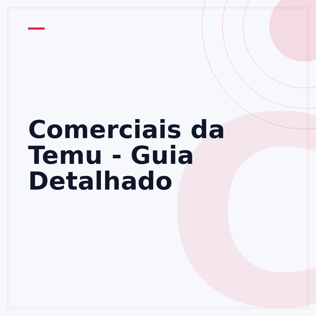 Comerciais da Temu - Guia Detalhado