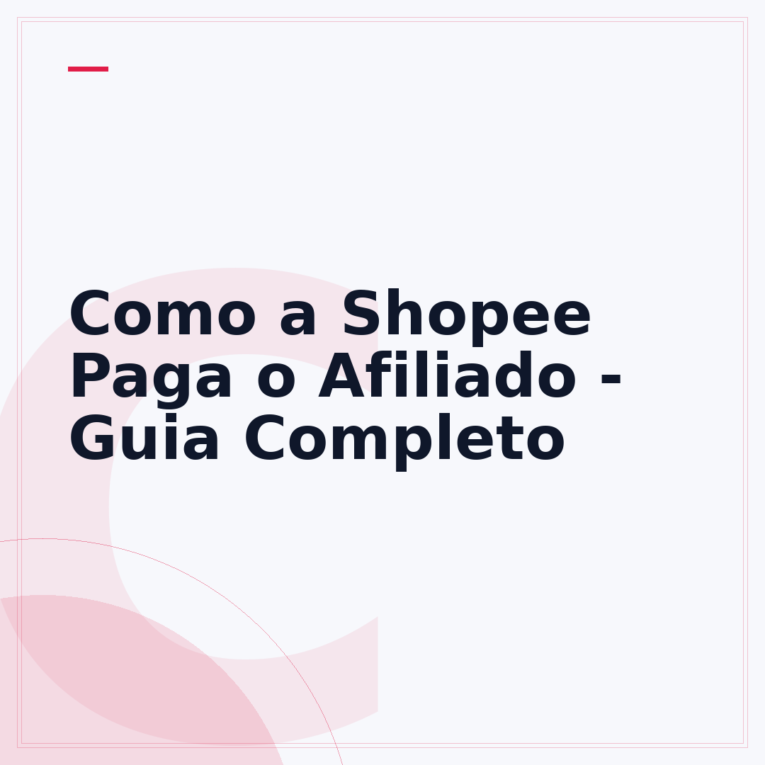 Como a Shopee Paga o Afiliado - Guia Completo