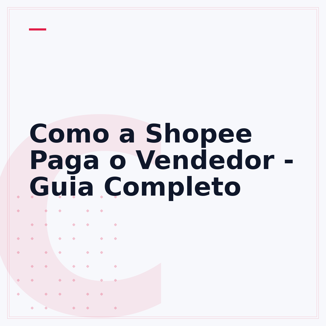 Como a Shopee Paga o Vendedor - Guia Completo