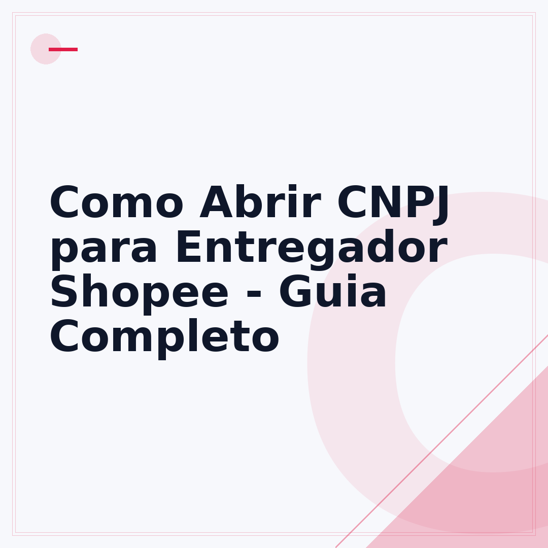 Como Abrir CNPJ para Entregador Shopee - Guia Completo