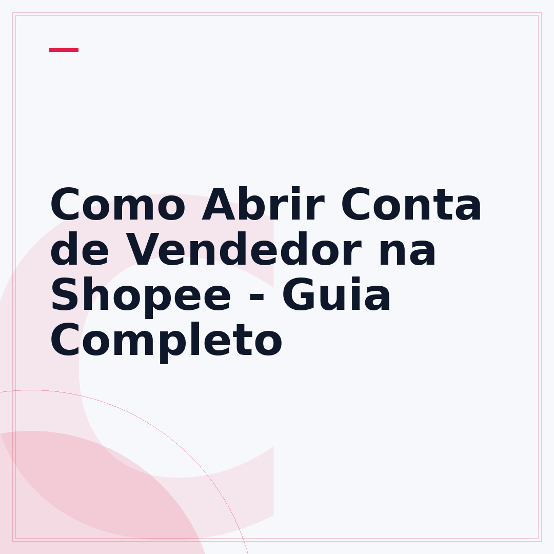 Como Abrir Conta de Vendedor na Shopee - Guia Completo