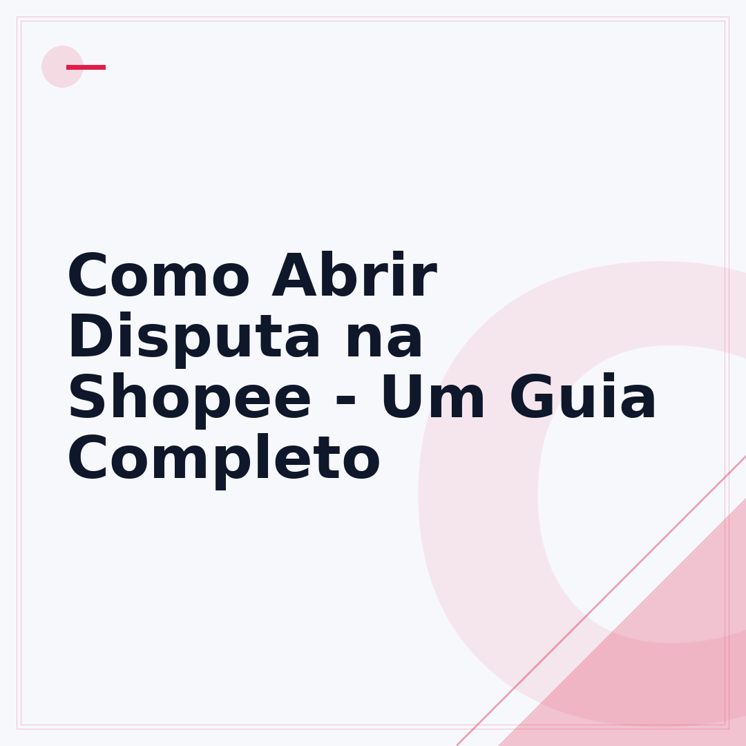 Como Abrir Disputa na Shopee - Um Guia Completo