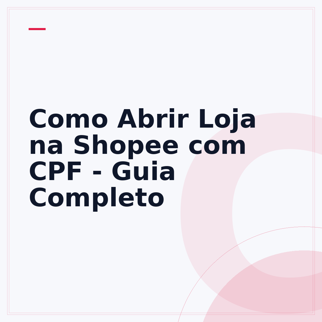 Como Abrir Loja na Shopee com CPF - Guia Completo