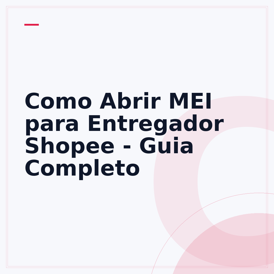 Como Abrir MEI para Entregador Shopee - Guia Completo