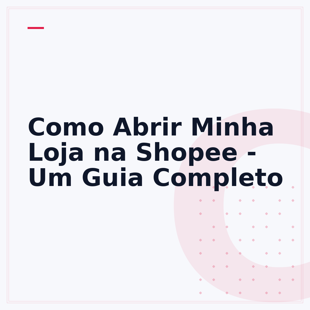 Como Abrir Minha Loja na Shopee - Um Guia Completo