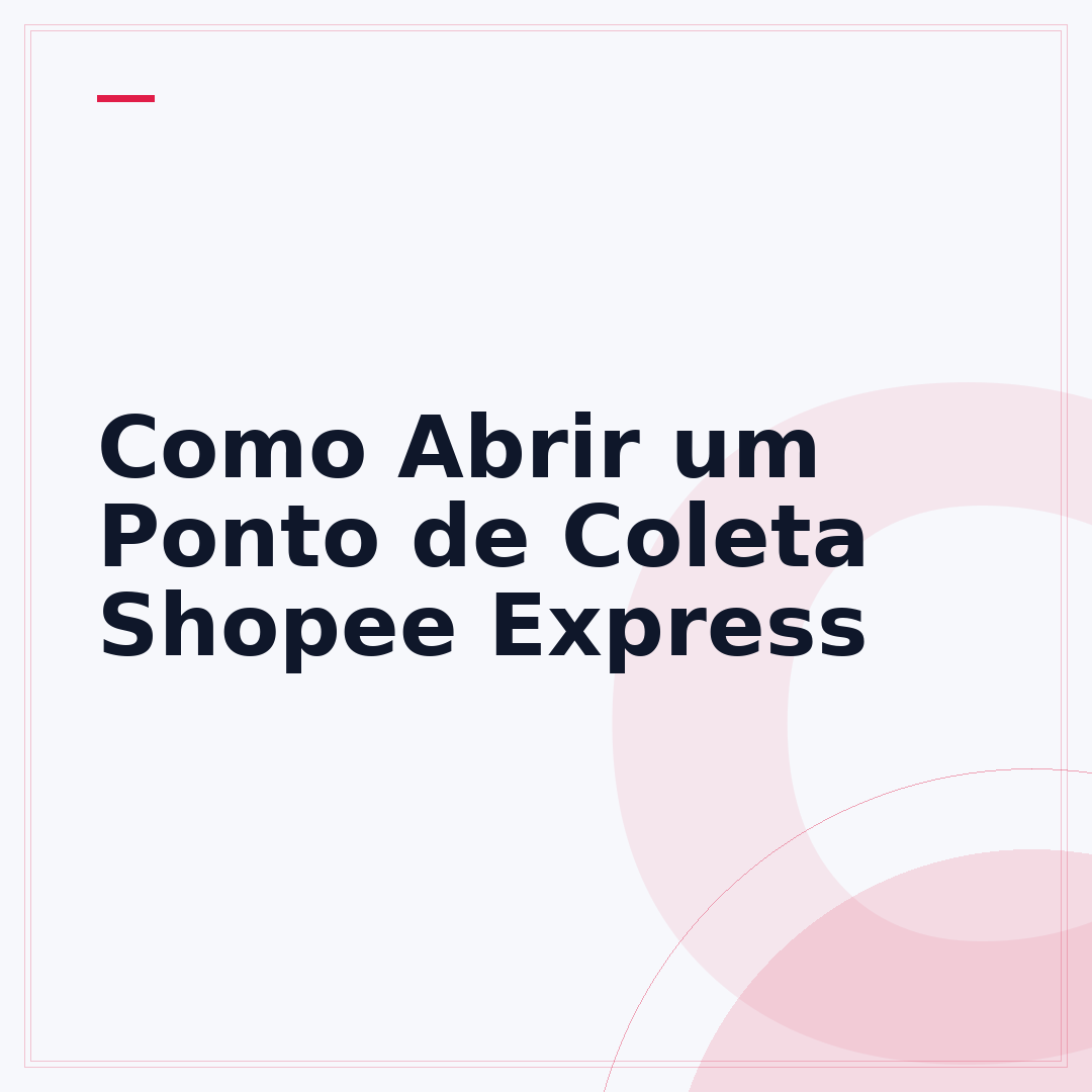 Como Abrir um Ponto de Coleta Shopee Express