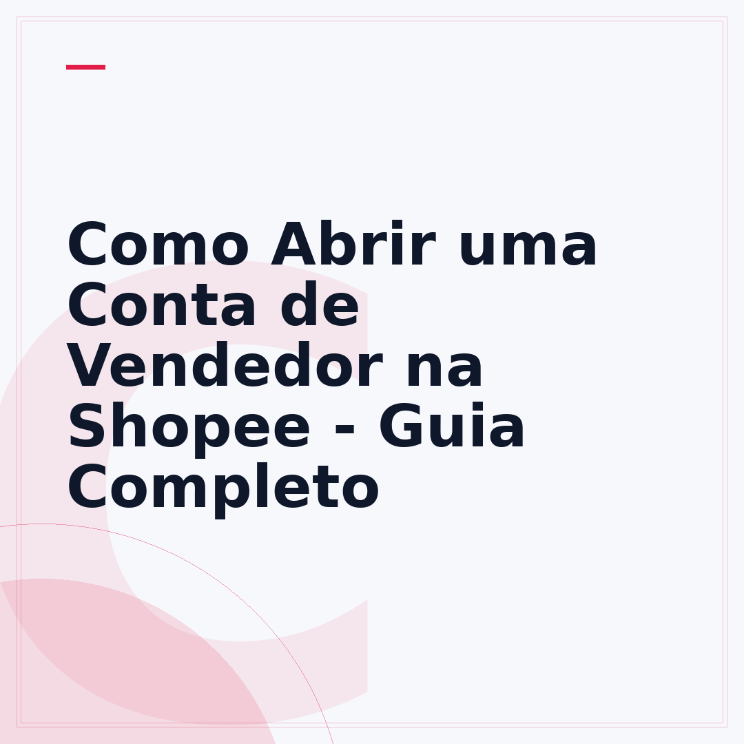 Como Abrir uma Conta de Vendedor na Shopee - Guia Completo
