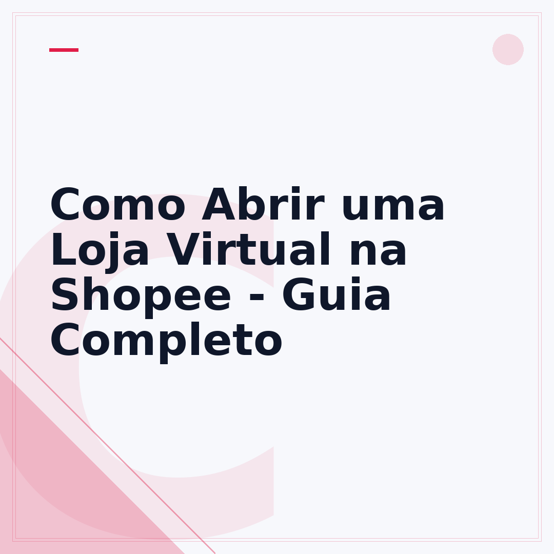 Como Abrir uma Loja Virtual na Shopee - Guia Completo