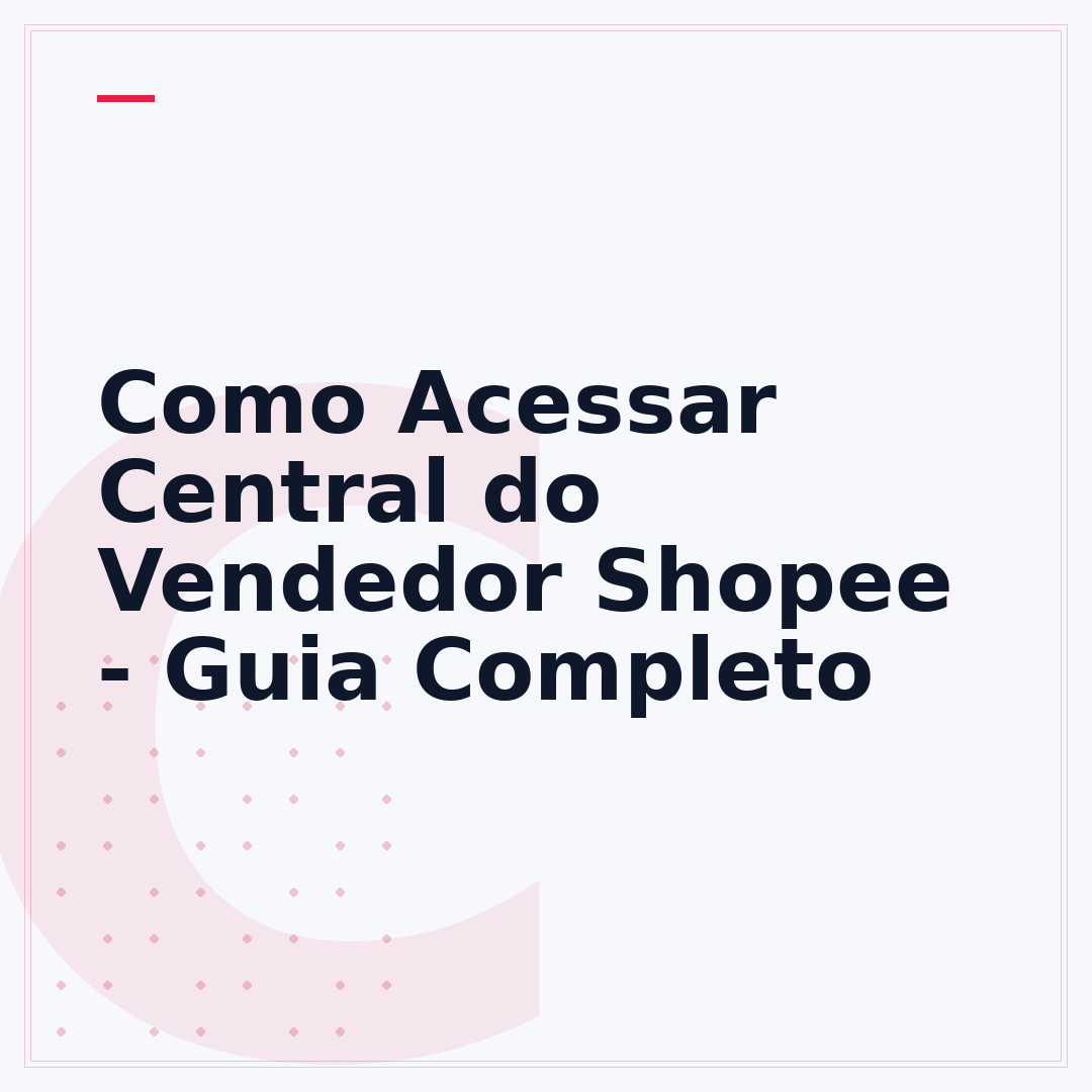 Como Acessar Central do Vendedor Shopee - Guia Completo