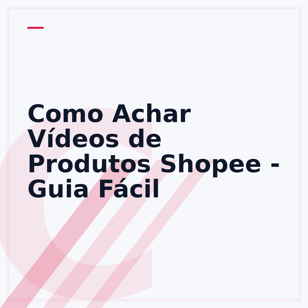 Como Achar Vídeos de Produtos Shopee - Guia Fácil