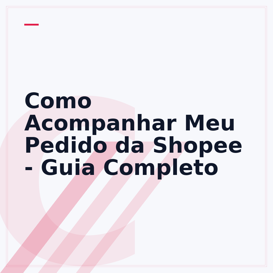 Como Acompanhar Meu Pedido da Shopee - Guia Completo