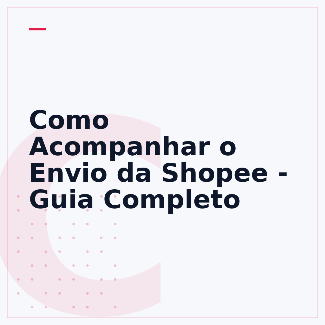 Como Acompanhar o Envio da Shopee - Guia Completo