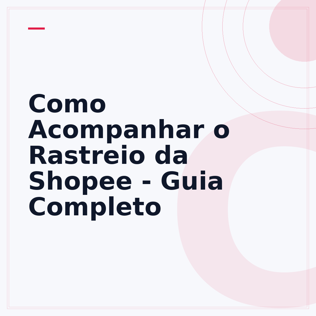 Como Acompanhar o Rastreio da Shopee - Guia Completo
