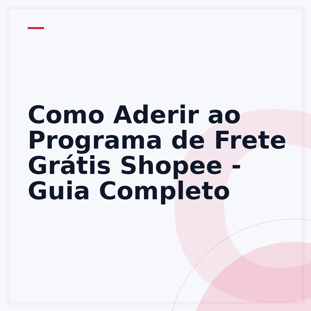 Como Aderir ao Programa de Frete Grátis Shopee - Guia Completo