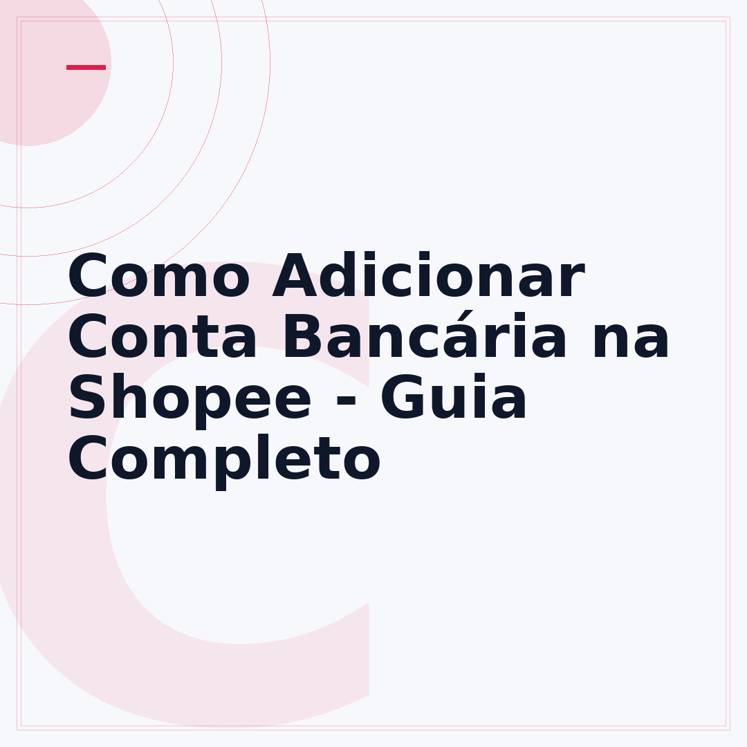 Como Adicionar Conta Bancária na Shopee - Guia Completo