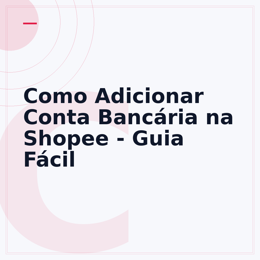 Como Adicionar Conta Bancária na Shopee - Guia Fácil